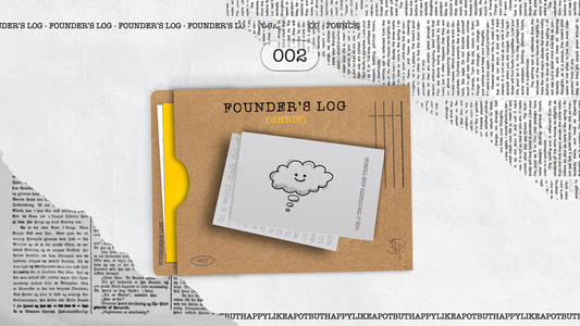 FOUNDER'S LOG 002: Thoughts Are Things